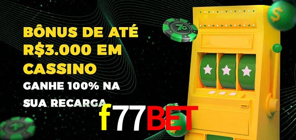 f77bet melhor bônus de depósito
